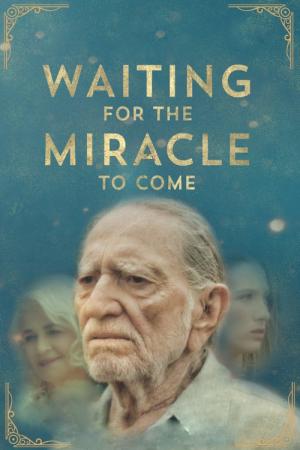 Waiting for the Miracle to Come (2018)