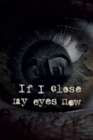 If I Close My Eyes Now (2018)